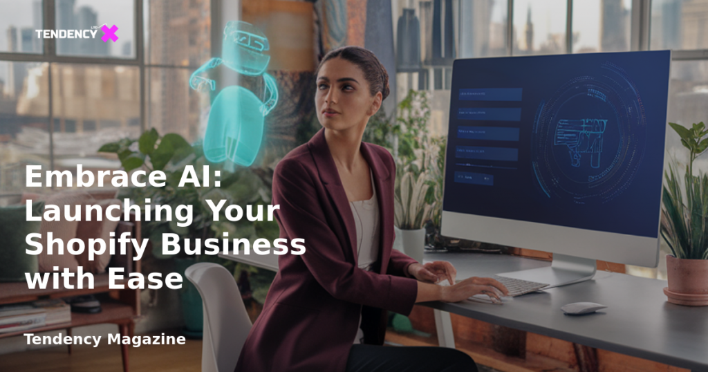 banner Embrace AI: Launching Your Shopify Business with Ease