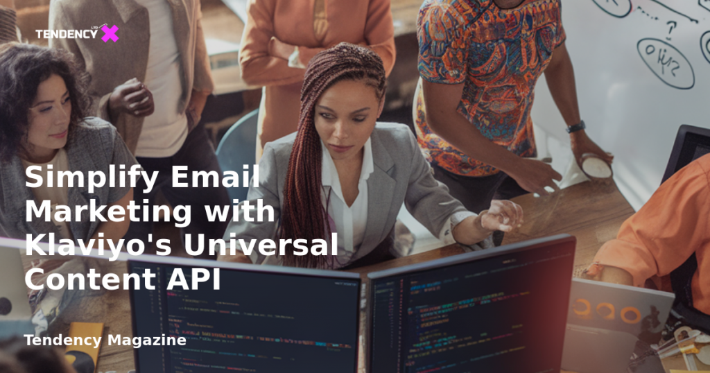 banner Simplify Email Marketing with Klaviyo's Universal Content API