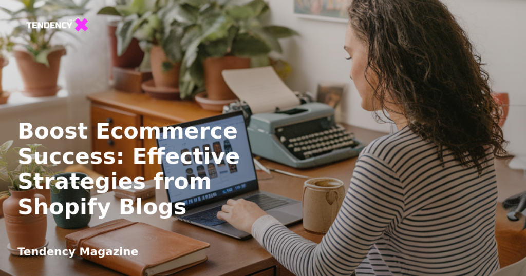 banner Boost Ecommerce Success: Effective Strategies from Shopify Blogs