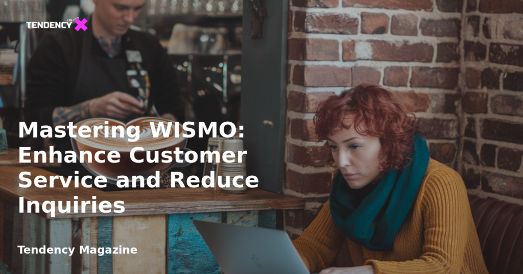 banner Mastering WISMO: Enhance Customer Service and Reduce Inquiries