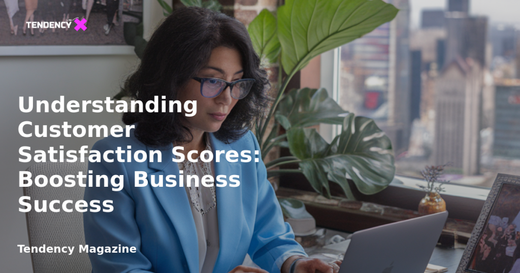 banner Understanding Customer Satisfaction Scores: Boosting Business Success