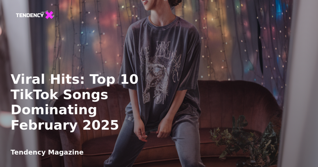 banner Viral Hits: Top 10 TikTok Songs Dominating February 2025