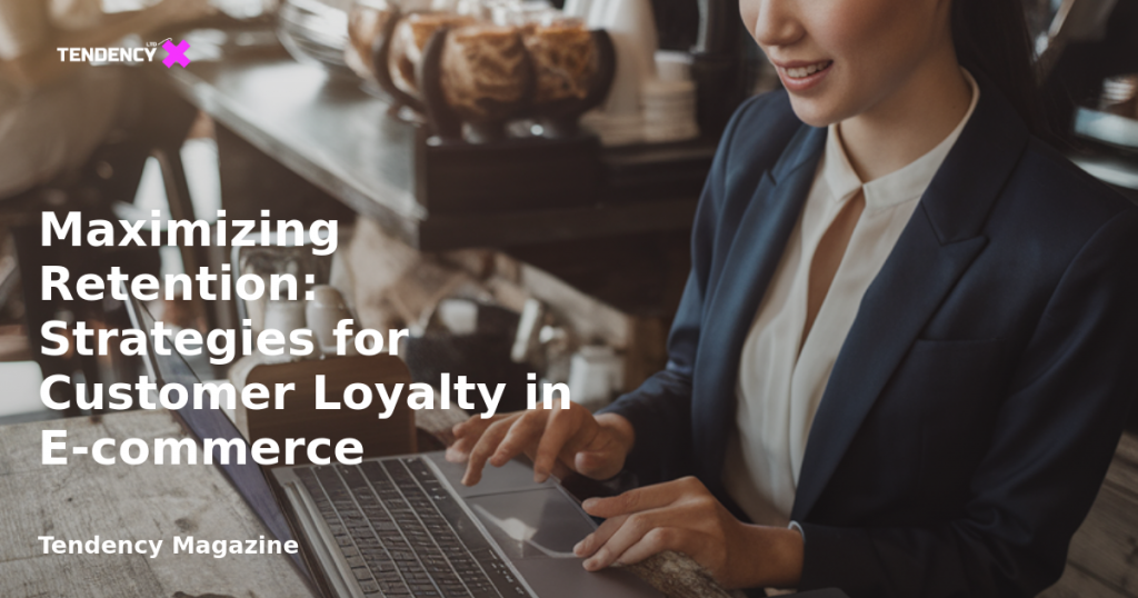 banner Maximizing Retention: Strategies for Customer Loyalty in E-commerce