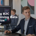 banner Unlocking B2C Growth: Using Data to Optimize Customer Acquisition