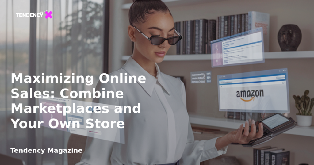 banner Maximizing Online Sales: Combine Marketplaces and Your Own Store