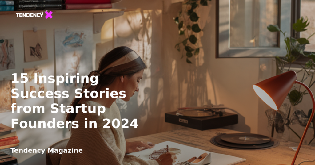 banner 15 Inspiring Success Stories from Startup Founders in 2024