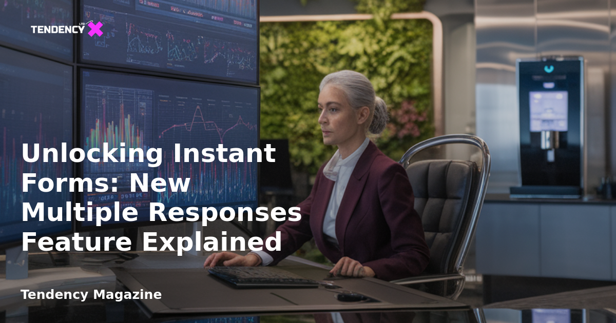 Unlocking Instant Forms: New Multiple Responses Feature Explained