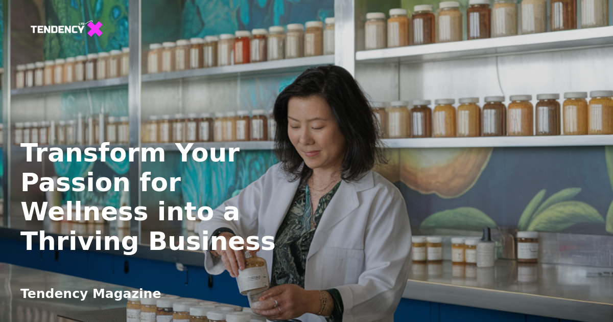Transform Your Passion for Wellness into a Thriving Business