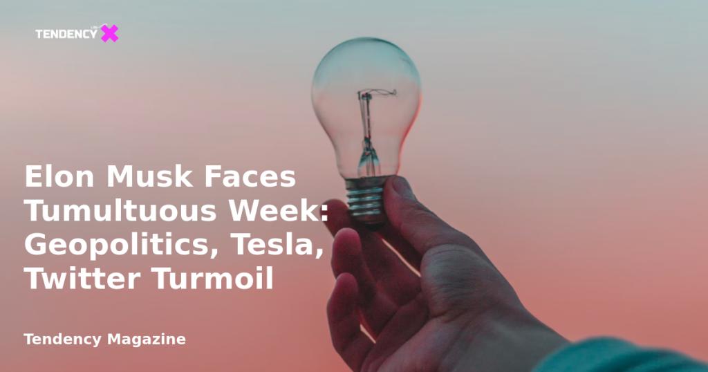 banner Elon Musk Faces Tumultuous Week: Geopolitics, Tesla, Twitter Turmoil
