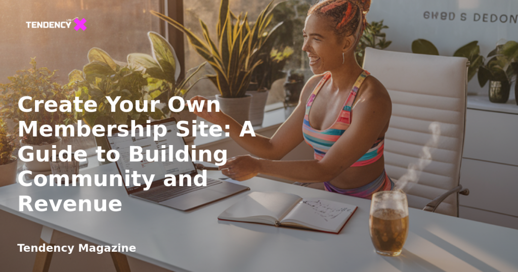 banner Create Your Own Membership Site: A Guide to Building Community and Revenue