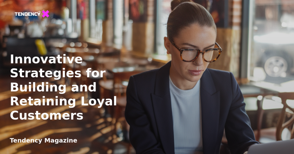 banner Innovative Strategies for Building and Retaining Loyal Customers