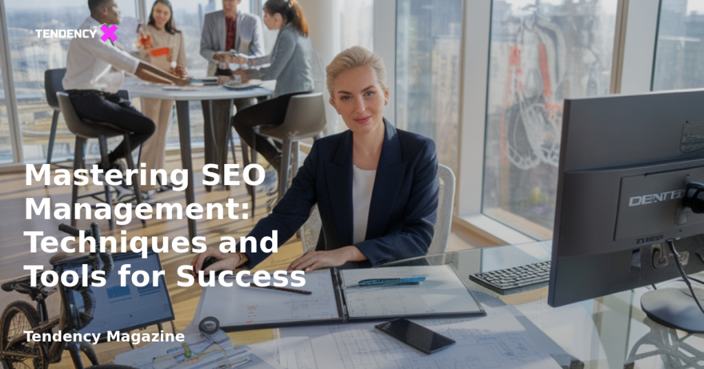 banner Mastering SEO Management: Techniques and Tools for Success