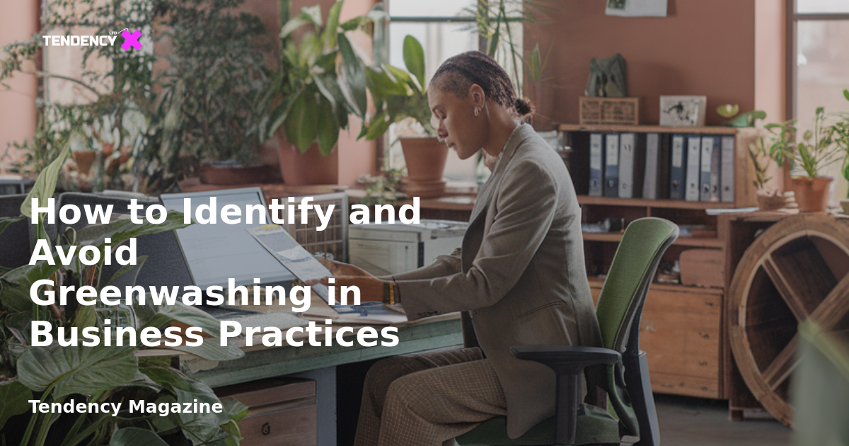 How to Identify and Avoid Greenwashing in Business Practices