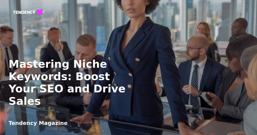 banner Mastering Niche Keywords: Boost Your SEO and Drive Sales