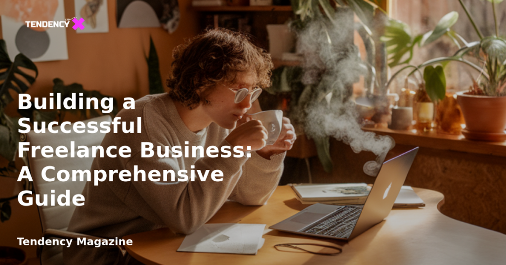 banner Building a Successful Freelance Business: A Comprehensive Guide