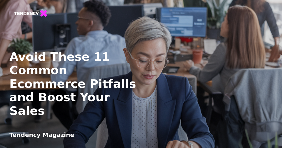 </noscript>Avoid These 11 Common Ecommerce Pitfalls and Boost Your Sales