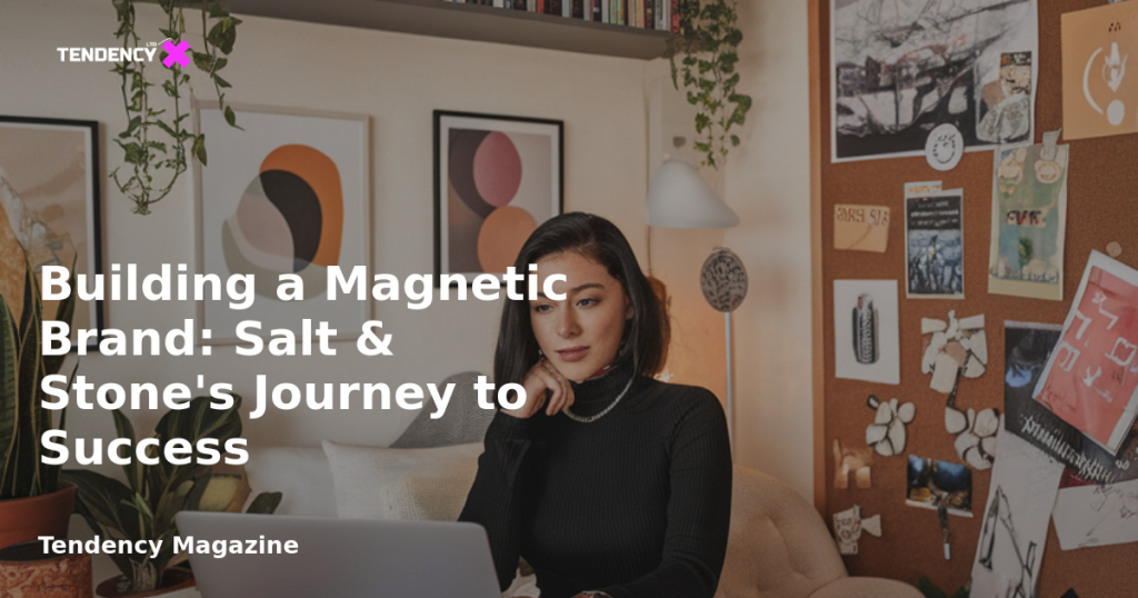 banner Building a Magnetic Brand: Salt & Stone's Journey to Success