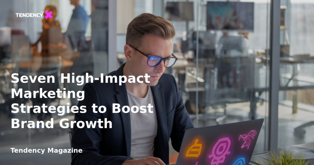 banner Seven High-Impact Marketing Strategies to Boost Brand Growth
