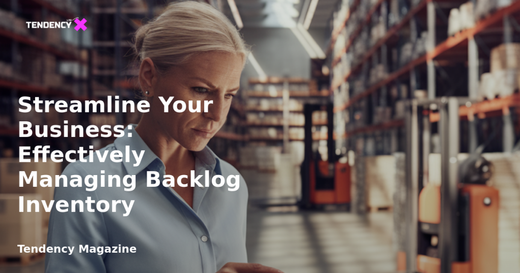 banner Streamline Your Business: Effectively Managing Backlog Inventory